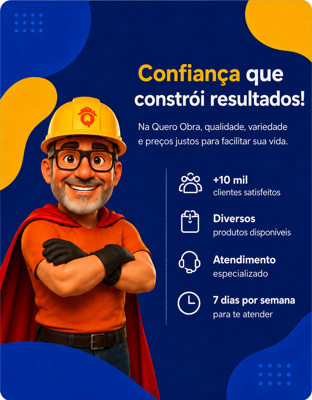 Na Quero Obra, qualidade, variedade e preços justos para facilitar sua compra.